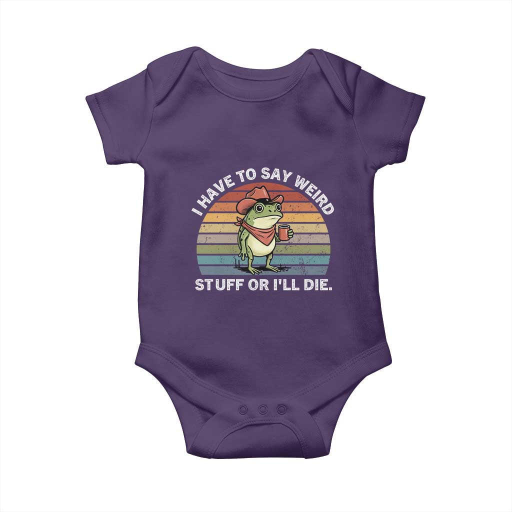 Funny Frog Cowboy Meme Baby Onesie I Have to Say Weird Stuff Or I Will Die - Wonder Print Shop