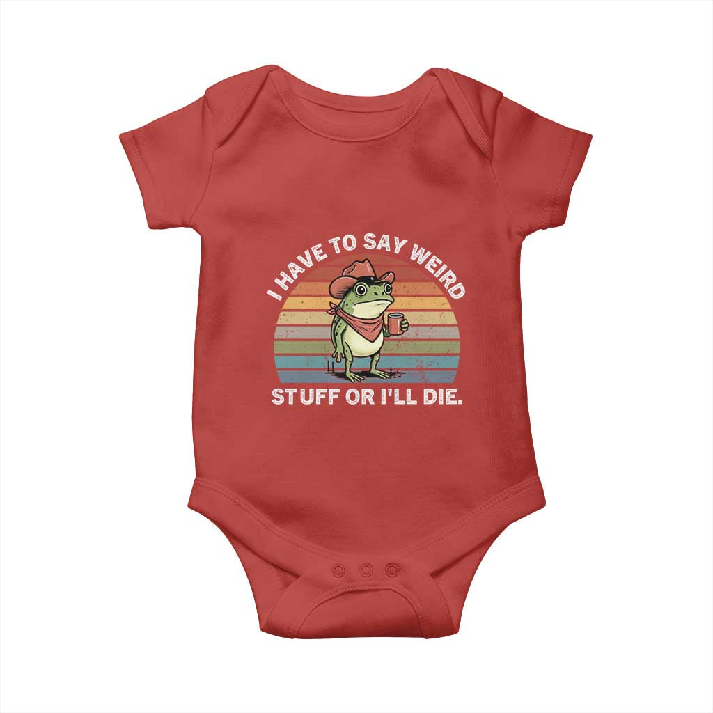 Funny Frog Cowboy Meme Baby Onesie I Have to Say Weird Stuff Or I Will Die - Wonder Print Shop