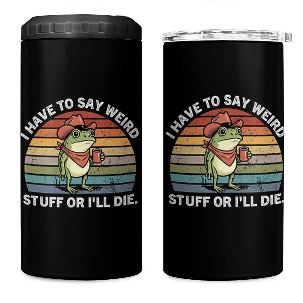 Funny Frog Cowboy Meme 4 in 1 Can Cooler Tumbler I Have to Say Weird Stuff Or I Will Die - Wonder Print Shop