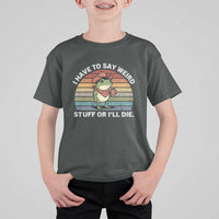 Funny Frog Cowboy Meme T Shirt For Kid I Have to Say Weird Stuff Or I Will Die - Wonder Print Shop