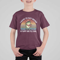 Funny Frog Cowboy Meme T Shirt For Kid I Have to Say Weird Stuff Or I Will Die - Wonder Print Shop