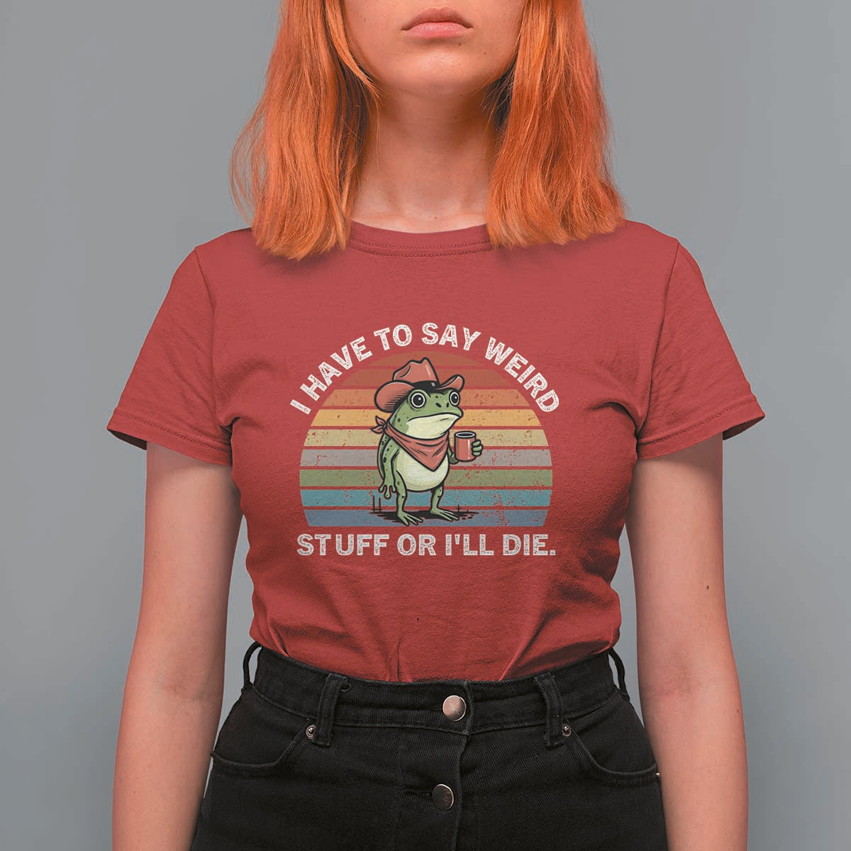 Funny Frog Cowboy Meme T Shirt For Women I Have to Say Weird Stuff Or I Will Die - Wonder Print Shop