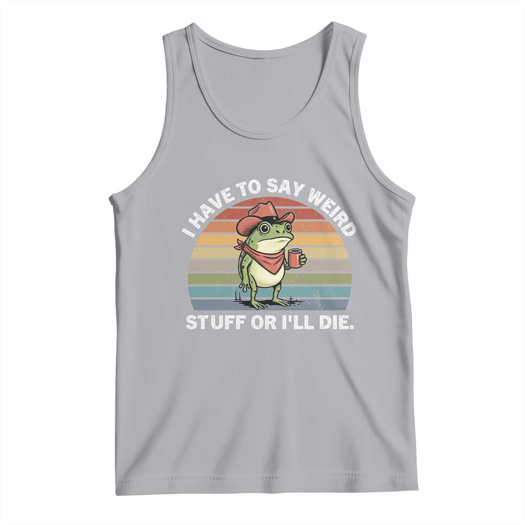 Funny Frog Cowboy Meme Tank Top I Have to Say Weird Stuff Or I Will Die - Wonder Print Shop