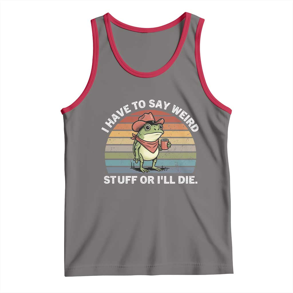 Funny Frog Cowboy Meme Tank Top I Have to Say Weird Stuff Or I Will Die - Wonder Print Shop