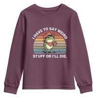 Funny Frog Cowboy Meme Youth Sweatshirt I Have to Say Weird Stuff Or I Will Die - Wonder Print Shop