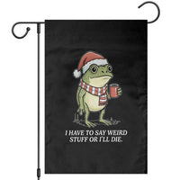 Funny Frog Christmas Meme Garden Flag I Have to Say Weird Stuff Or I Will Die - Wonder Print Shop