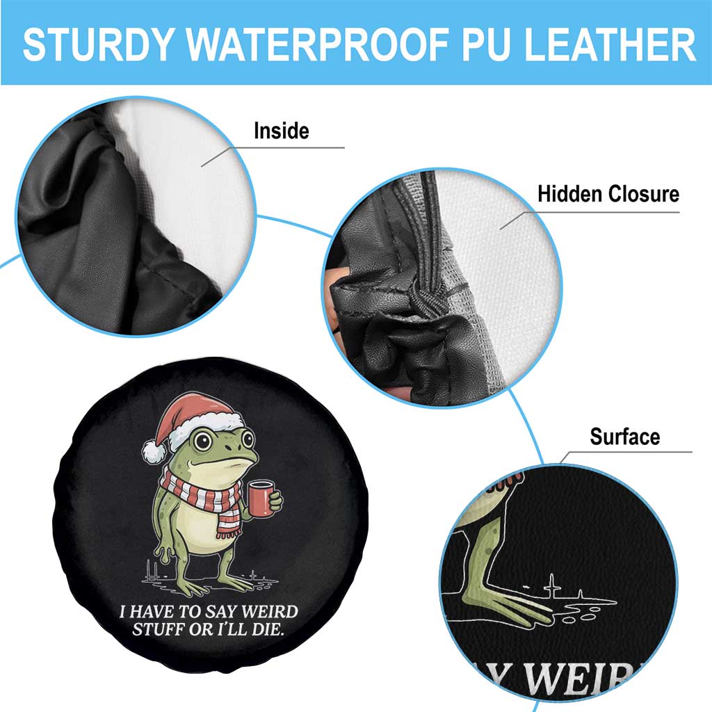 Funny Frog Christmas Meme Spare Tire Cover I Have to Say Weird Stuff Or I Will Die - Wonder Print Shop