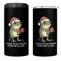 Funny Frog Christmas Meme 4 in 1 Can Cooler Tumbler I Have to Say Weird Stuff Or I Will Die - Wonder Print Shop