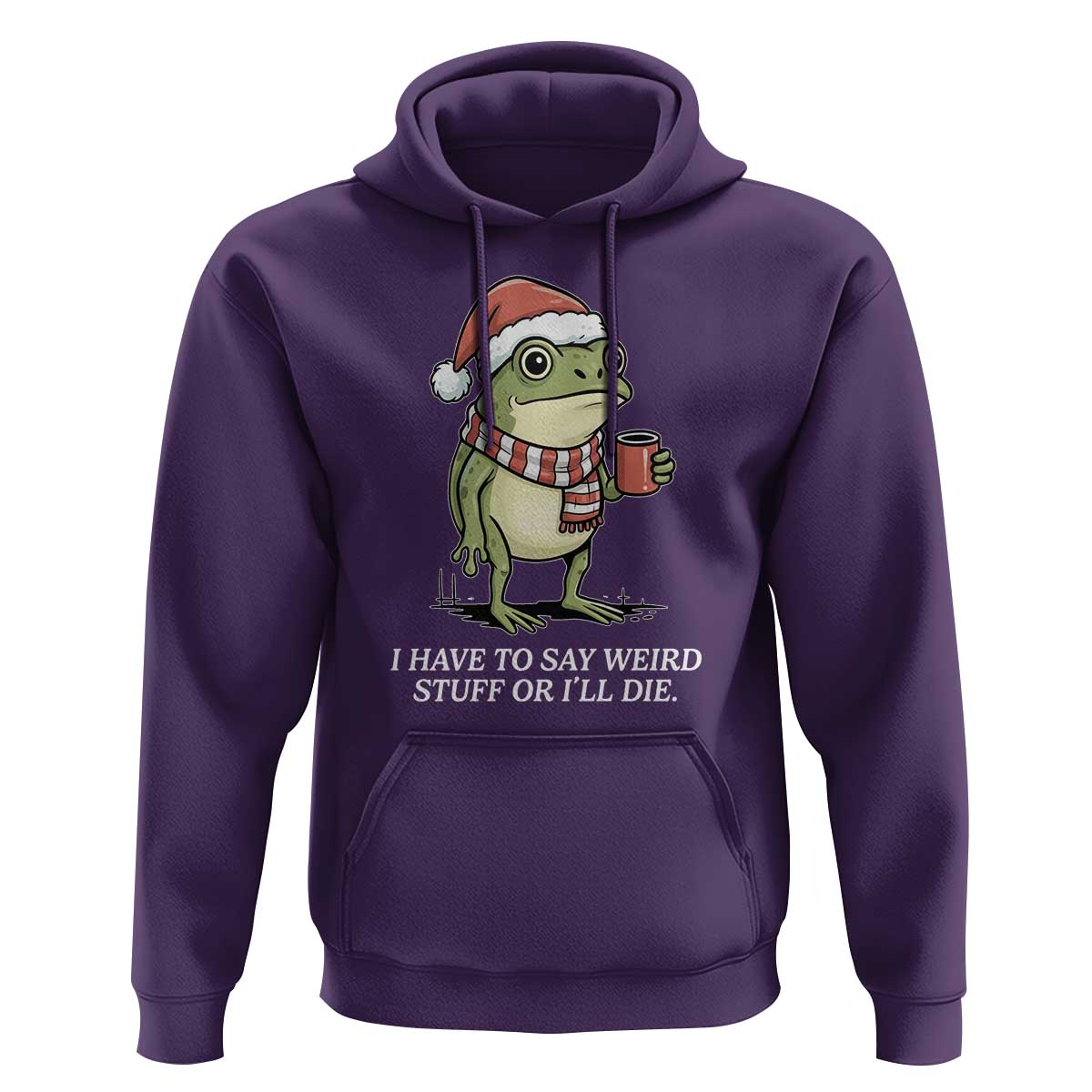 Funny Frog Christmas Meme Hoodie I Have to Say Weird Stuff Or I Will Die - Wonder Print Shop