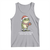 Funny Frog Christmas Meme Tank Top I Have to Say Weird Stuff Or I Will Die - Wonder Print Shop