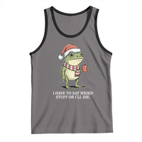 Funny Frog Christmas Meme Tank Top I Have to Say Weird Stuff Or I Will Die - Wonder Print Shop