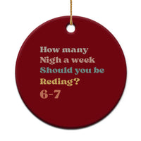 67 Six Seven Meme Ceramic Ornament How Many Nights Reading 67 - Wonder Print Shop