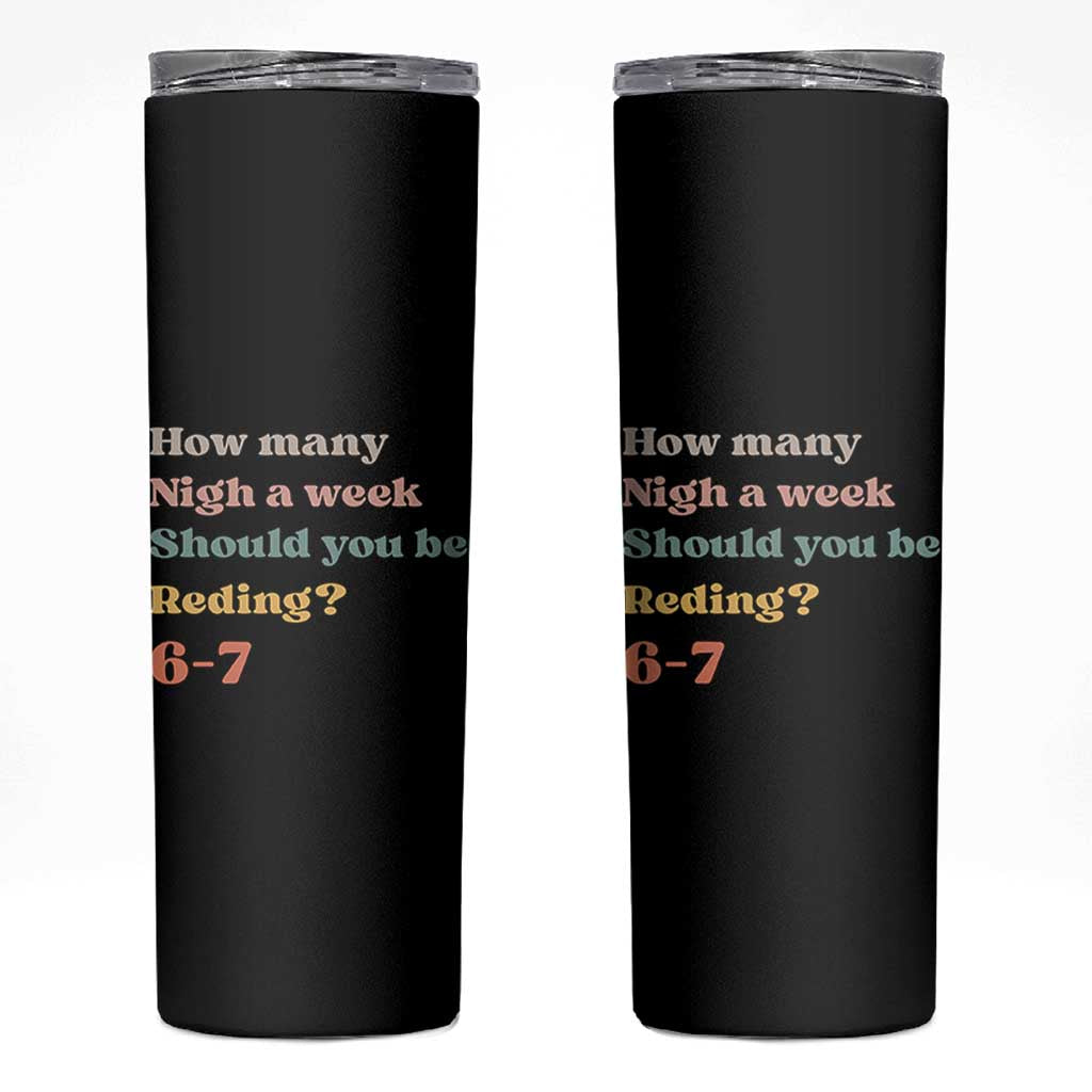 67 Six Seven Meme Skinny Tumbler How Many Nights Reading 67 - Wonder Print Shop