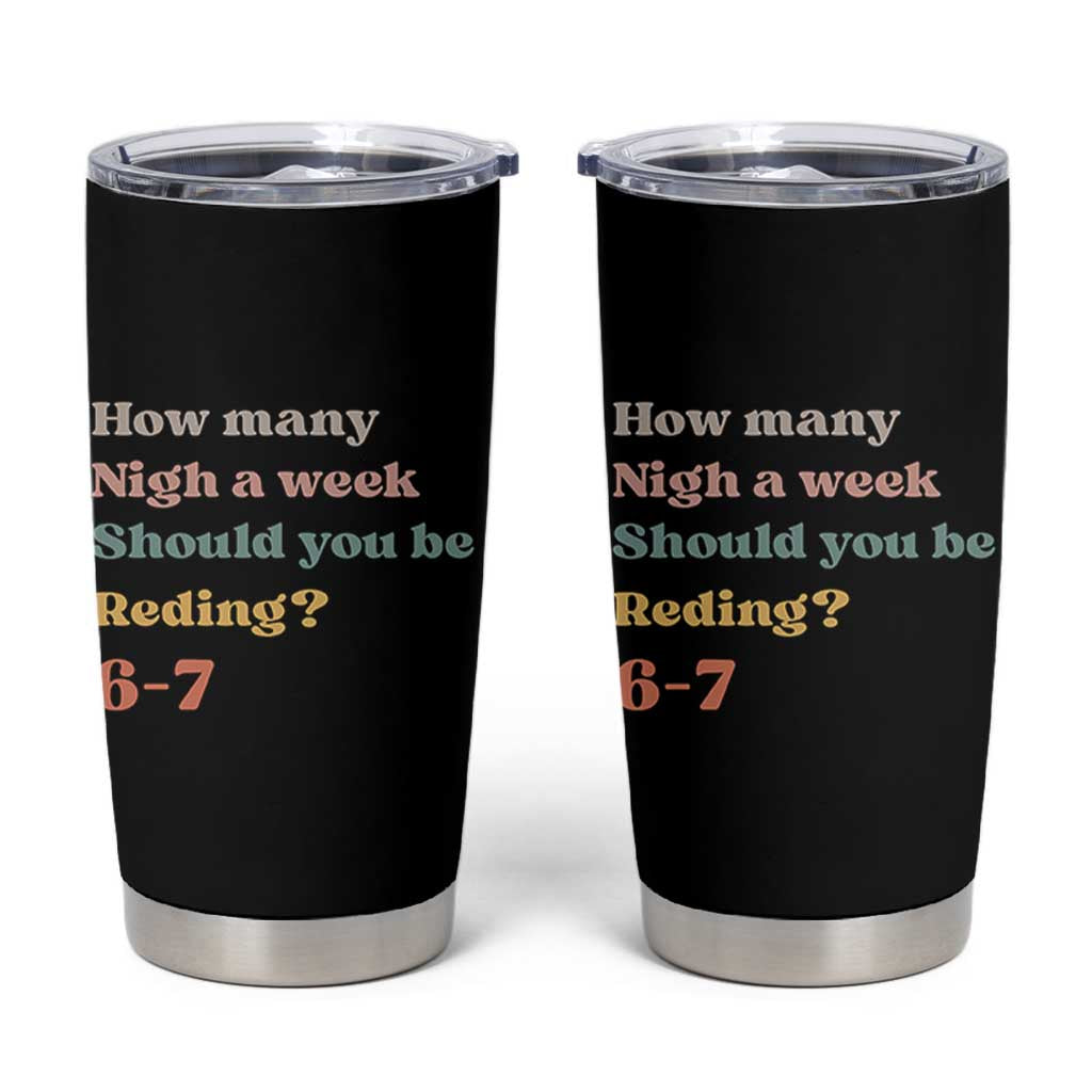 67 Six Seven Meme Tumbler Cup How Many Nights Reading 67 - Wonder Print Shop