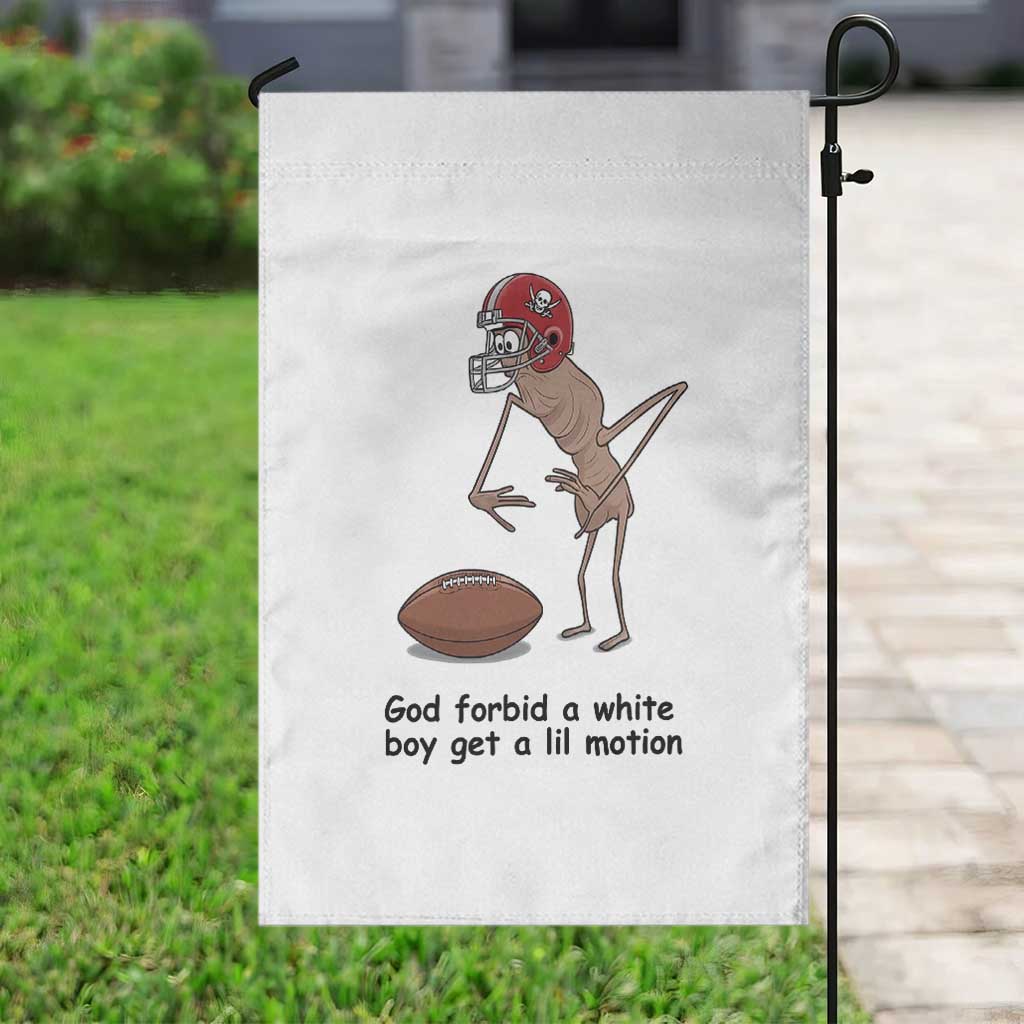 God Forbid a White Boy Get a Lil Motion Garden Flag Marcus The Worm Robert Meme Funny Internet Quote - Wonder Print Shop