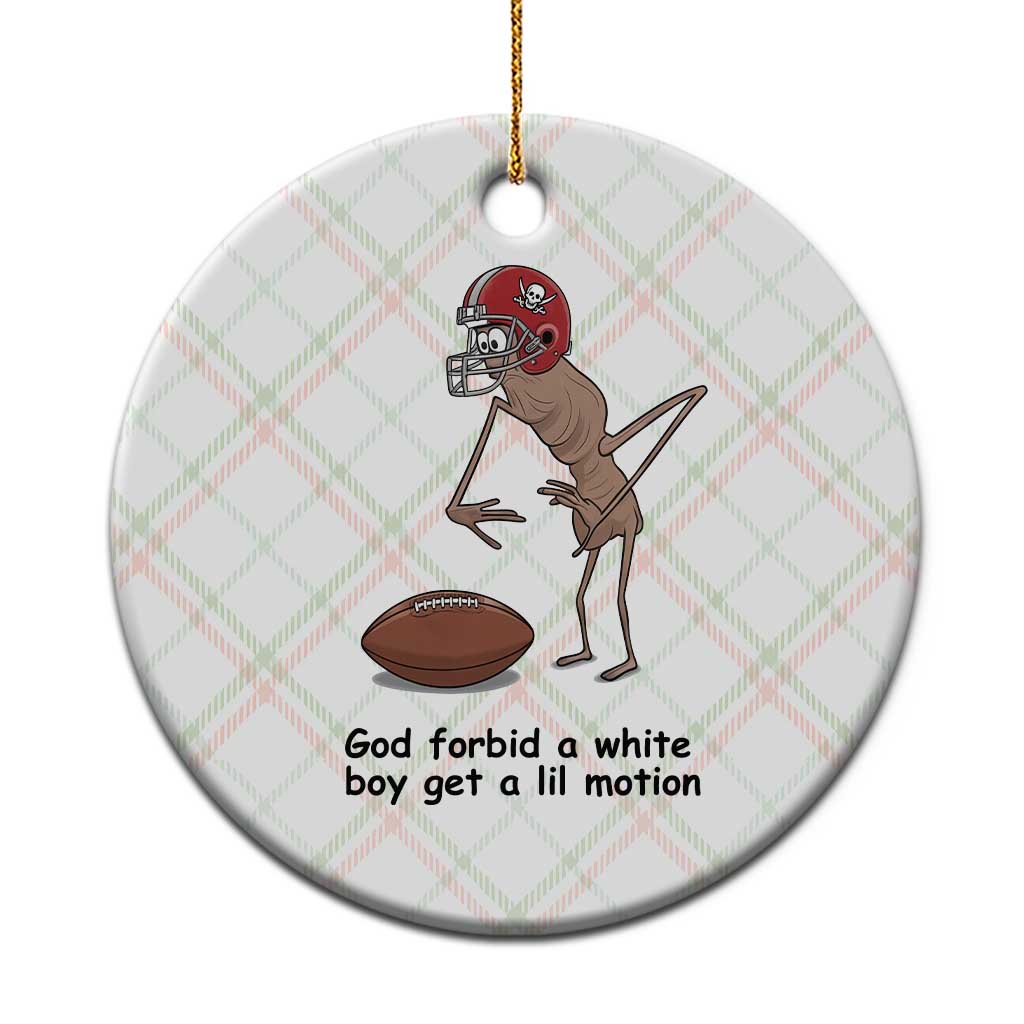 God Forbid a White Boy Get a Lil Motion Ceramic Ornament Marcus The Worm Robert Meme Funny Internet Quote - Wonder Print Shop