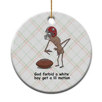 God Forbid a White Boy Get a Lil Motion Ceramic Ornament Marcus The Worm Robert Meme Funny Internet Quote - Wonder Print Shop