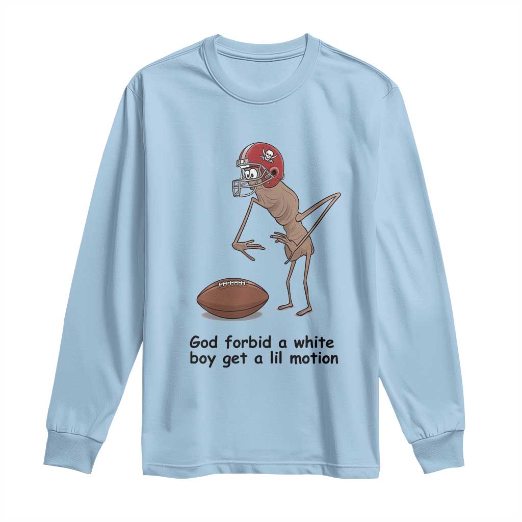 God Forbid a White Boy Get a Lil Motion Long Sleeve Shirt Marcus The Worm Robert Meme Funny Internet Quote - Wonder Print Shop