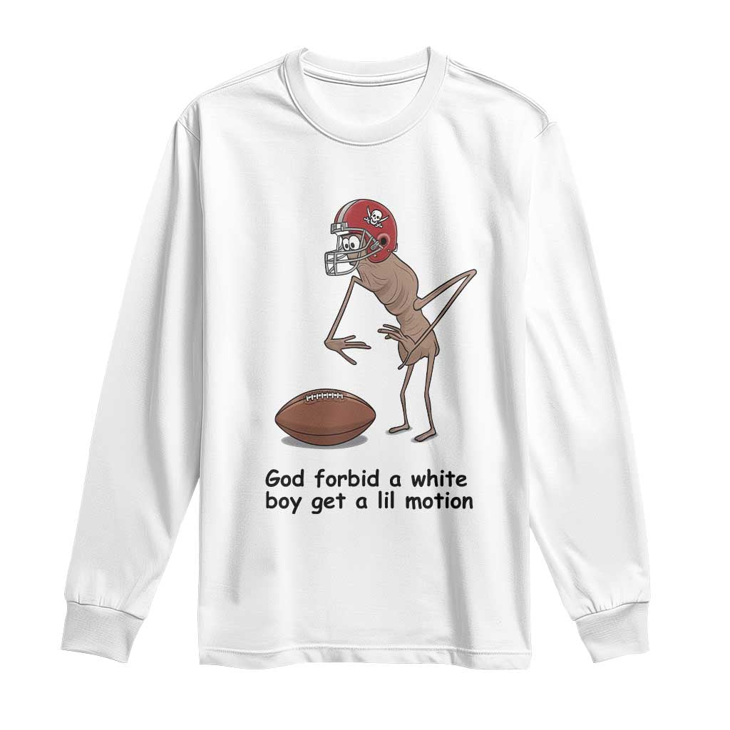 God Forbid a White Boy Get a Lil Motion Long Sleeve Shirt Marcus The Worm Robert Meme Funny Internet Quote - Wonder Print Shop