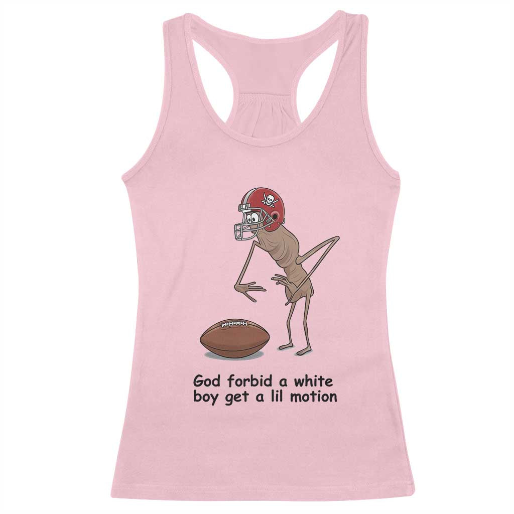 God Forbid a White Boy Get a Lil Motion Racerback Tank Top Marcus The Worm Robert Meme Funny Internet Quote - Wonder Print Shop