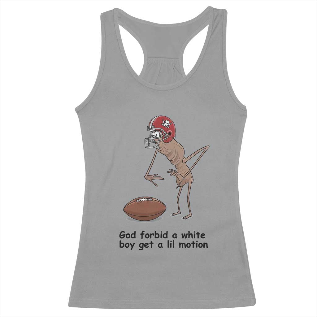 God Forbid a White Boy Get a Lil Motion Racerback Tank Top Marcus The Worm Robert Meme Funny Internet Quote - Wonder Print Shop