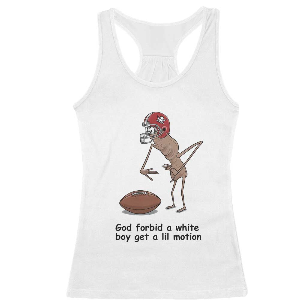 God Forbid a White Boy Get a Lil Motion Racerback Tank Top Marcus The Worm Robert Meme Funny Internet Quote - Wonder Print Shop
