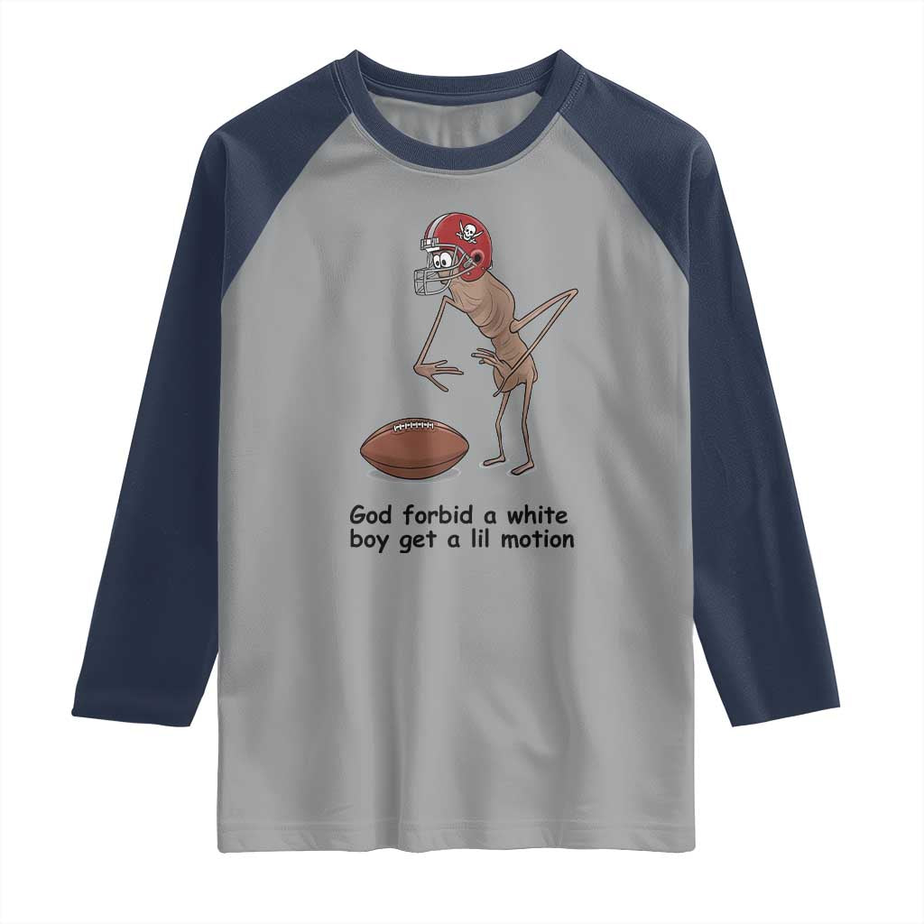 God Forbid a White Boy Get a Lil Motion Raglan Shirt Marcus The Worm Robert Meme Funny Internet Quote - Wonder Print Shop