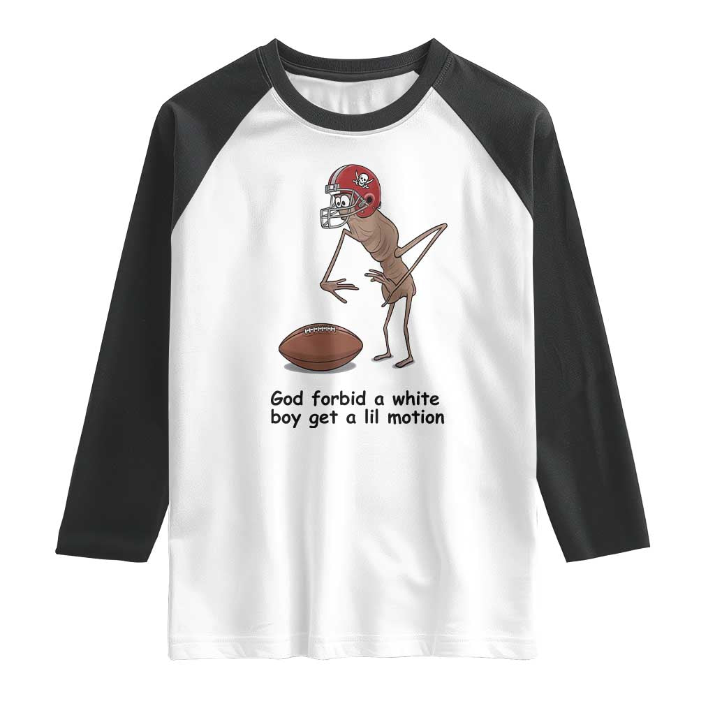 God Forbid a White Boy Get a Lil Motion Raglan Shirt Marcus The Worm Robert Meme Funny Internet Quote - Wonder Print Shop