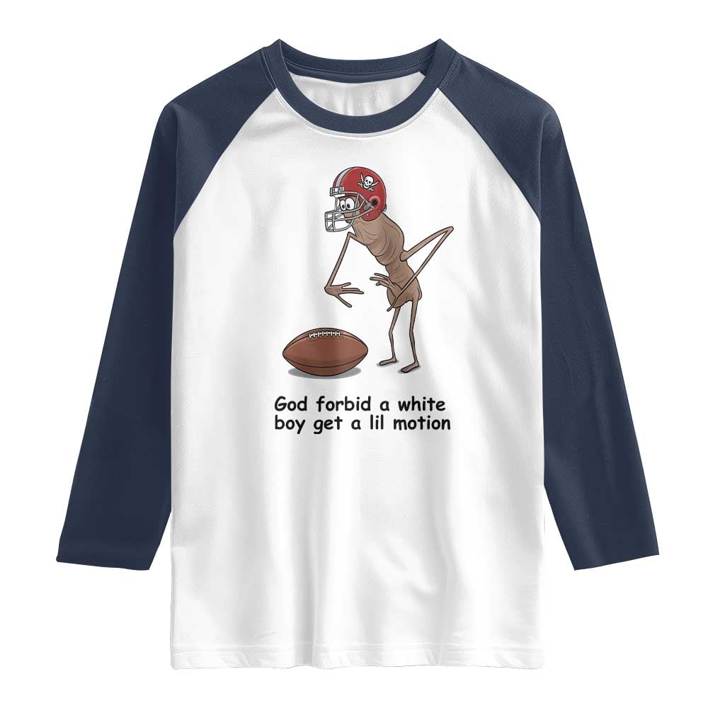 God Forbid a White Boy Get a Lil Motion Raglan Shirt Marcus The Worm Robert Meme Funny Internet Quote - Wonder Print Shop