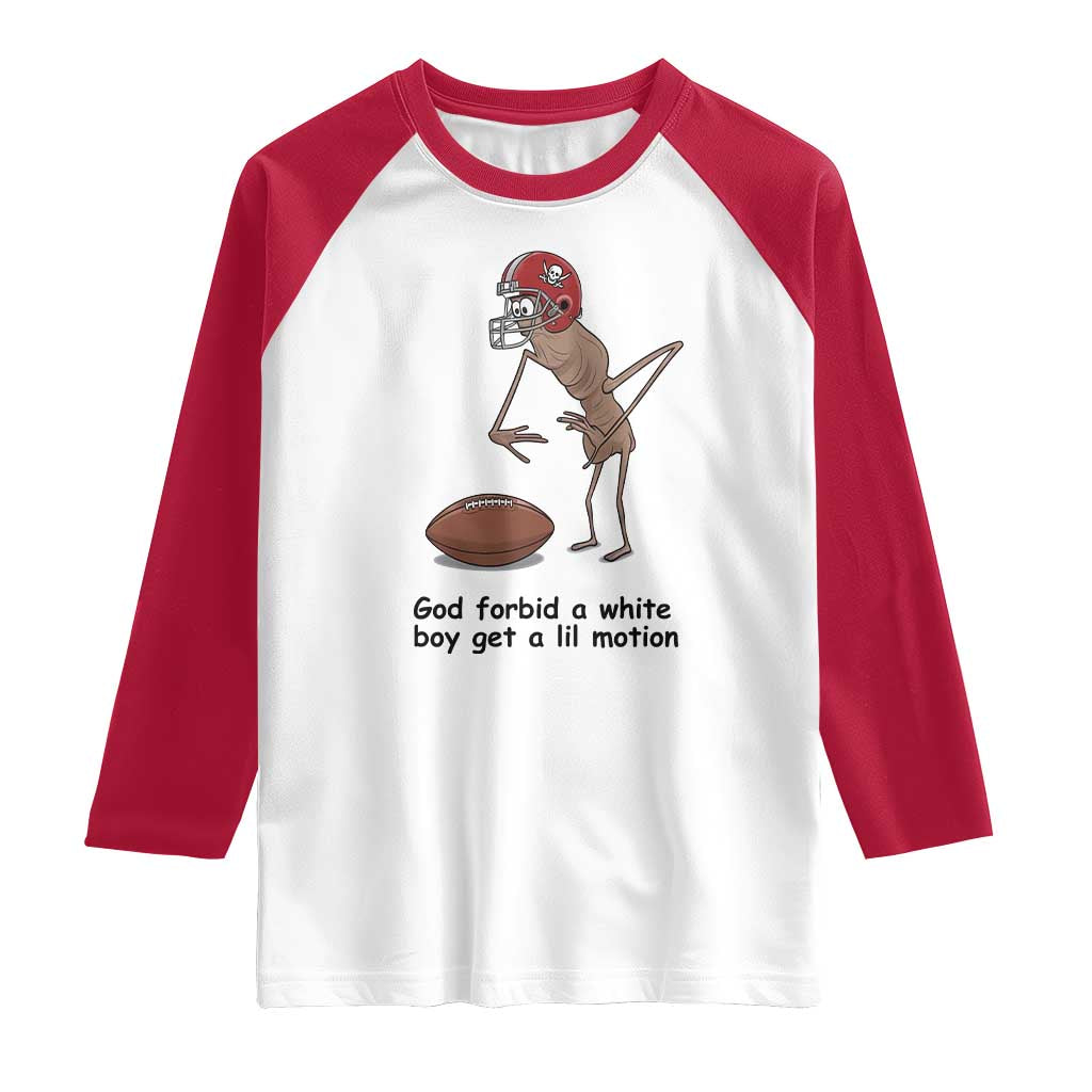 God Forbid a White Boy Get a Lil Motion Raglan Shirt Marcus The Worm Robert Meme Funny Internet Quote - Wonder Print Shop