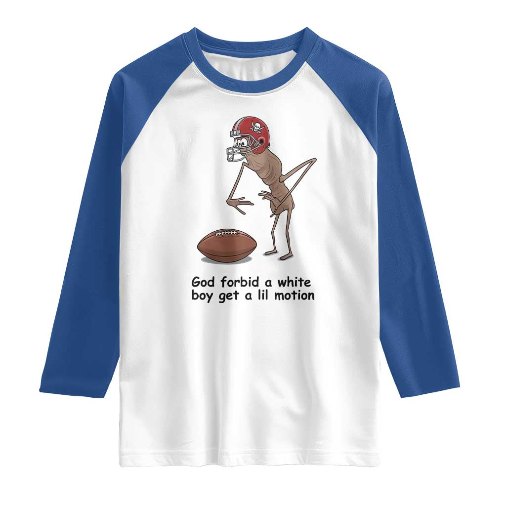 God Forbid a White Boy Get a Lil Motion Raglan Shirt Marcus The Worm Robert Meme Funny Internet Quote - Wonder Print Shop