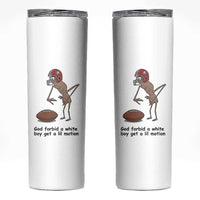 God Forbid a White Boy Get a Lil Motion Skinny Tumbler Marcus The Worm Robert Meme Funny Internet Quote - Wonder Print Shop