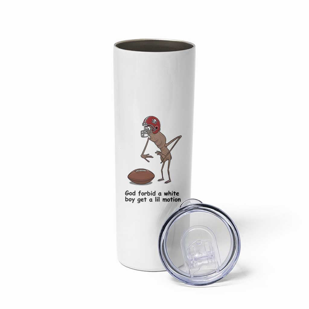 God Forbid a White Boy Get a Lil Motion Skinny Tumbler Marcus The Worm Robert Meme Funny Internet Quote - Wonder Print Shop