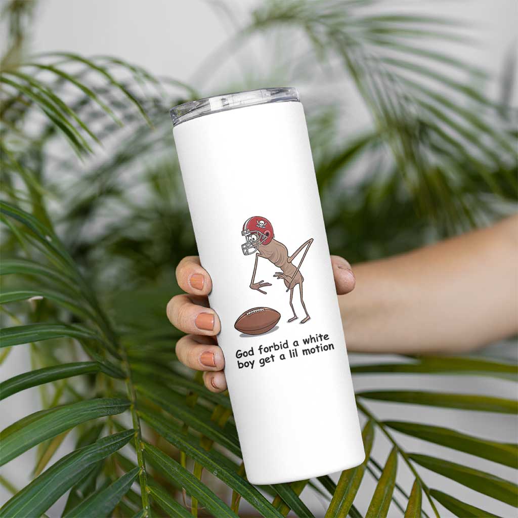 God Forbid a White Boy Get a Lil Motion Skinny Tumbler Marcus The Worm Robert Meme Funny Internet Quote - Wonder Print Shop