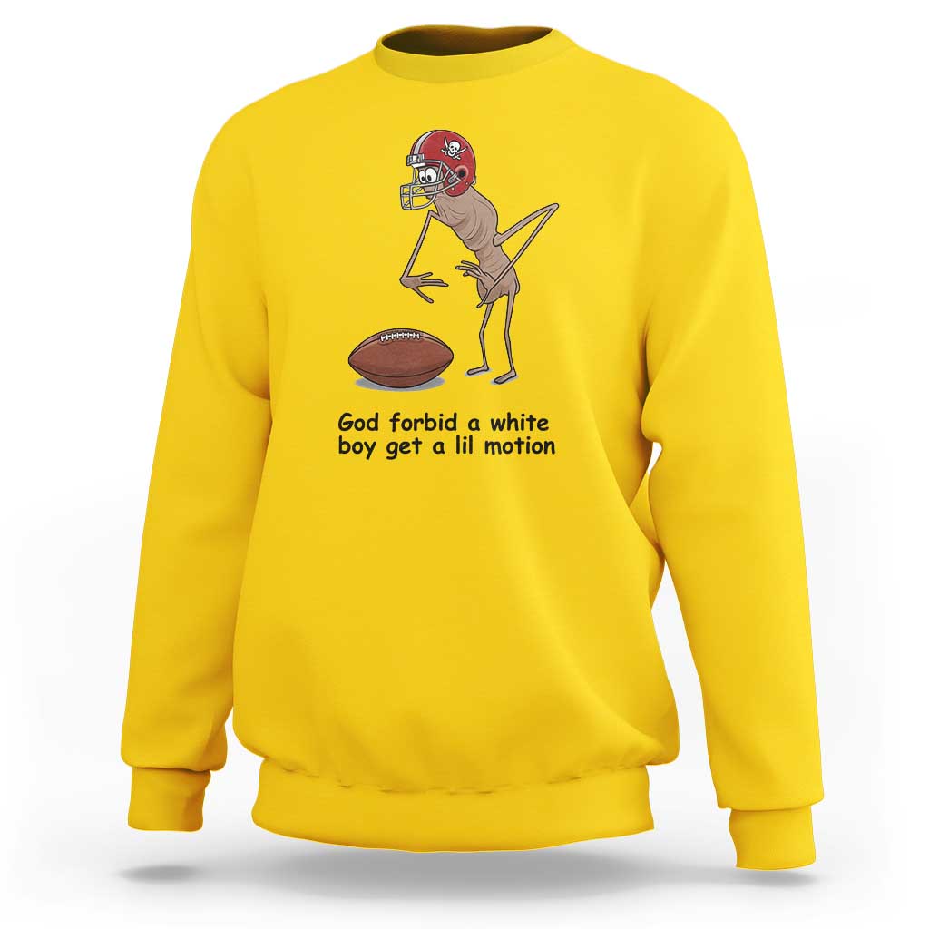 God Forbid a White Boy Get a Lil Motion Sweatshirt Marcus The Worm Robert Meme Funny Internet Quote - Wonder Print Shop