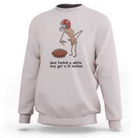 God Forbid a White Boy Get a Lil Motion Sweatshirt Marcus The Worm Robert Meme Funny Internet Quote - Wonder Print Shop