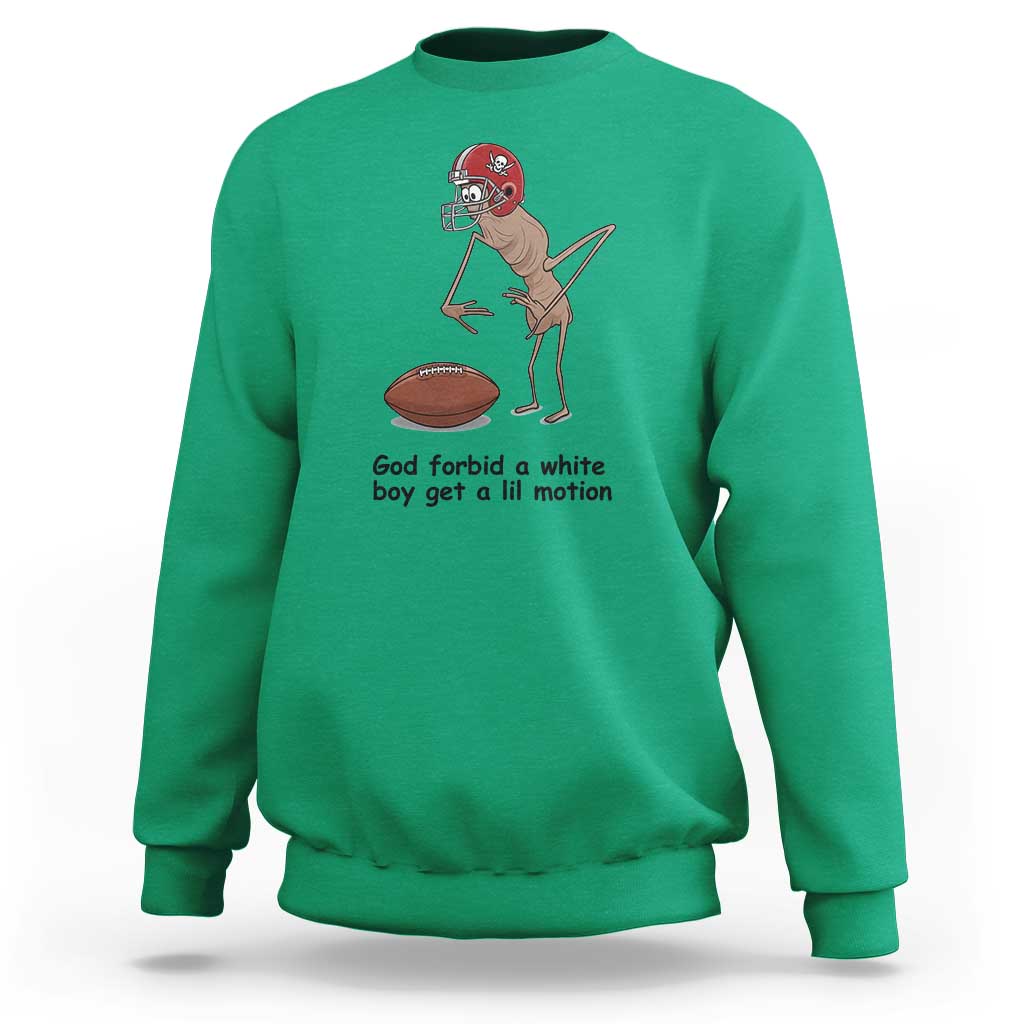 God Forbid a White Boy Get a Lil Motion Sweatshirt Marcus The Worm Robert Meme Funny Internet Quote - Wonder Print Shop