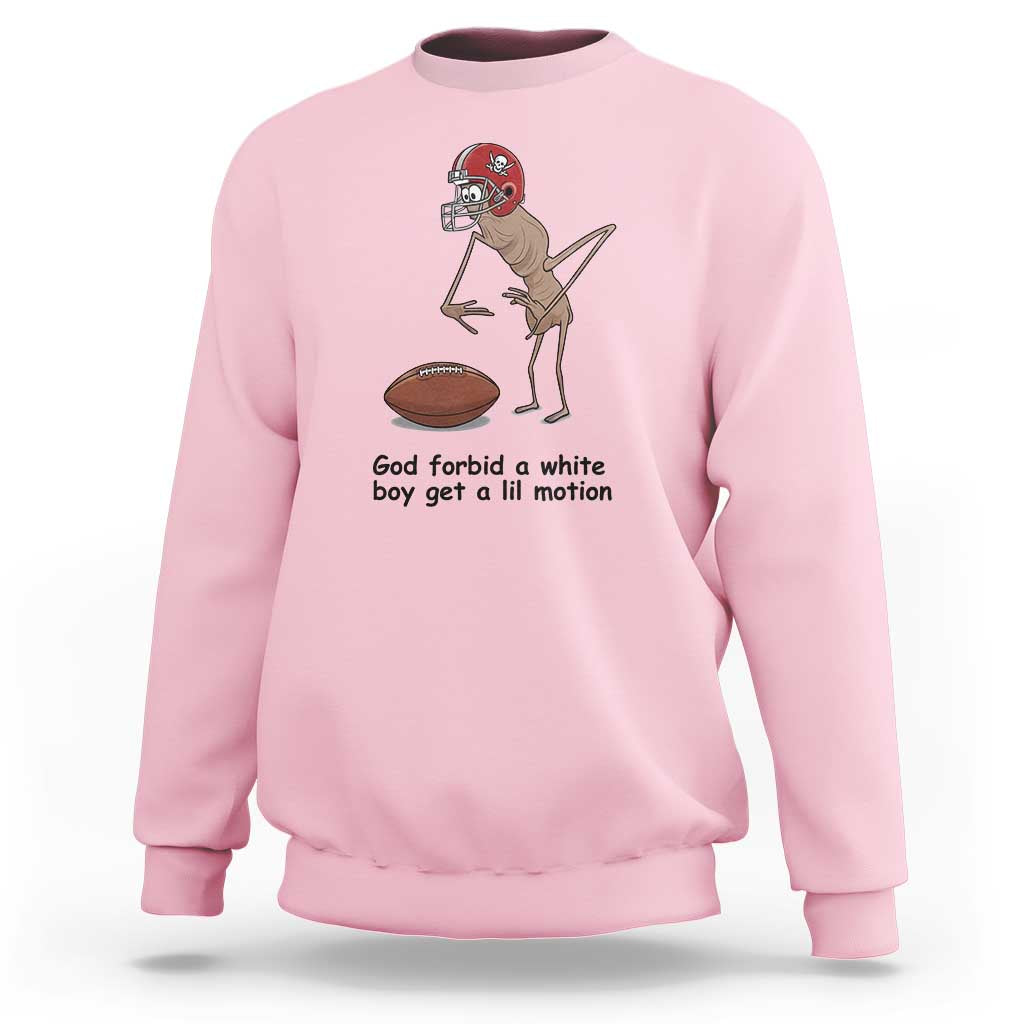 God Forbid a White Boy Get a Lil Motion Sweatshirt Marcus The Worm Robert Meme Funny Internet Quote - Wonder Print Shop