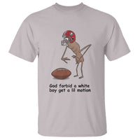 God Forbid a White Boy Get a Lil Motion T Shirt Marcus The Worm Robert Meme Funny Internet Quote - Wonder Print Shop