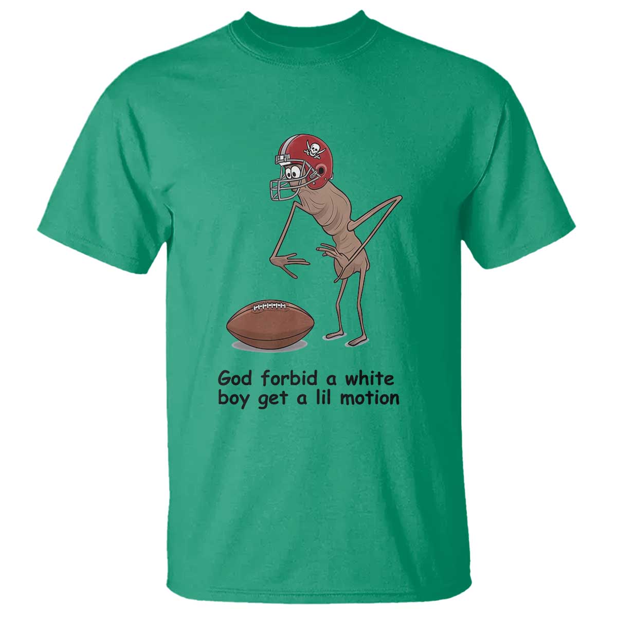 God Forbid a White Boy Get a Lil Motion T Shirt Marcus The Worm Robert Meme Funny Internet Quote - Wonder Print Shop