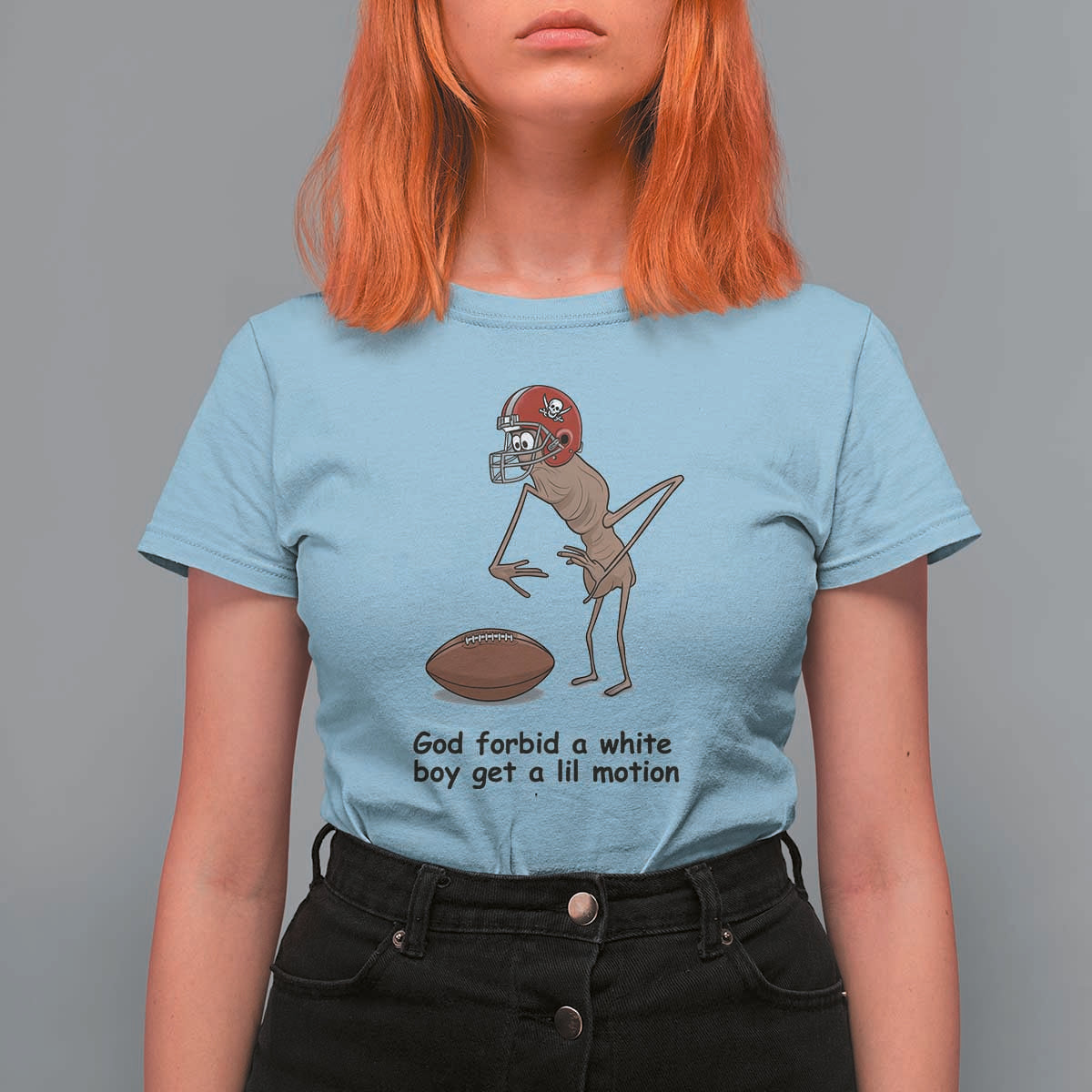 God Forbid a White Boy Get a Lil Motion T Shirt For Women Marcus The Worm Robert Meme Funny Internet Quote - Wonder Print Shop