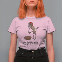 God Forbid a White Boy Get a Lil Motion T Shirt For Women Marcus The Worm Robert Meme Funny Internet Quote - Wonder Print Shop