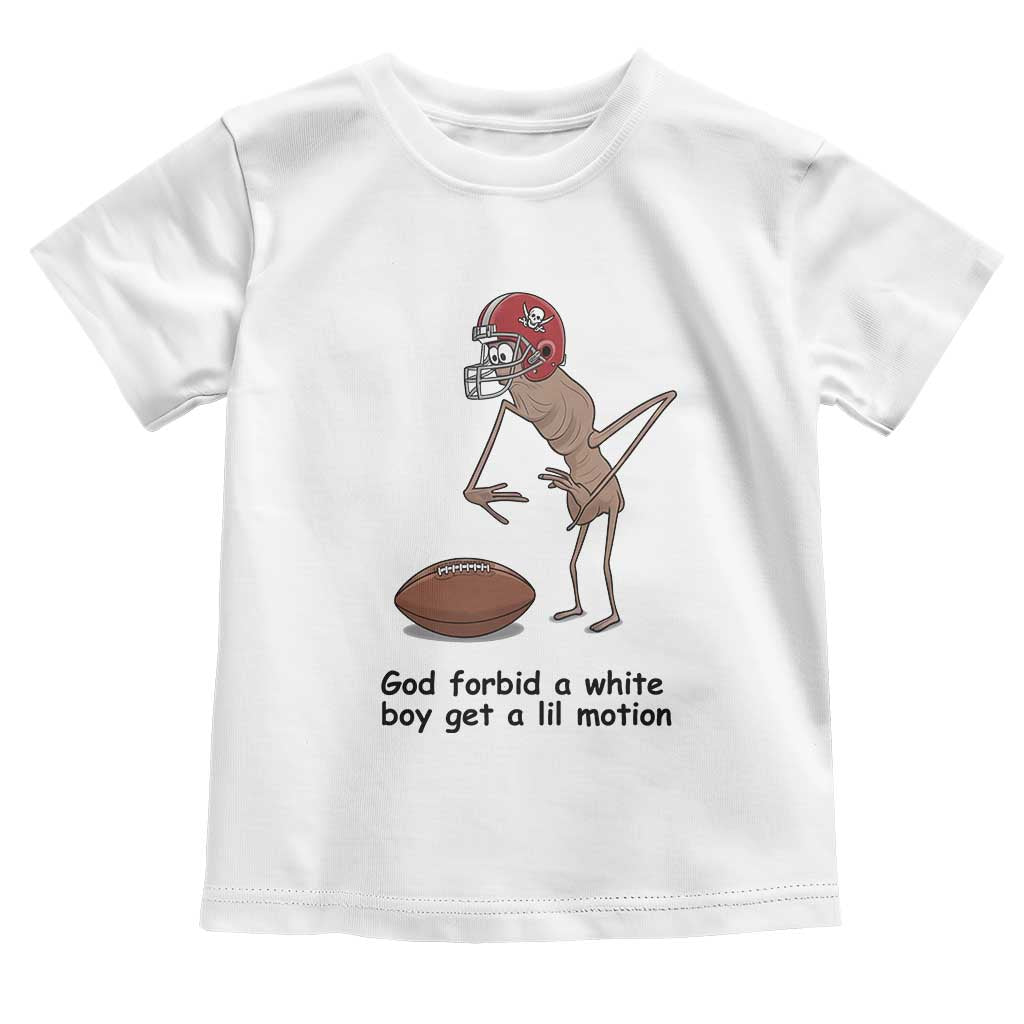 God Forbid a White Boy Get a Lil Motion Toddler T Shirt Marcus The Worm Robert Meme Funny Internet Quote - Wonder Print Shop