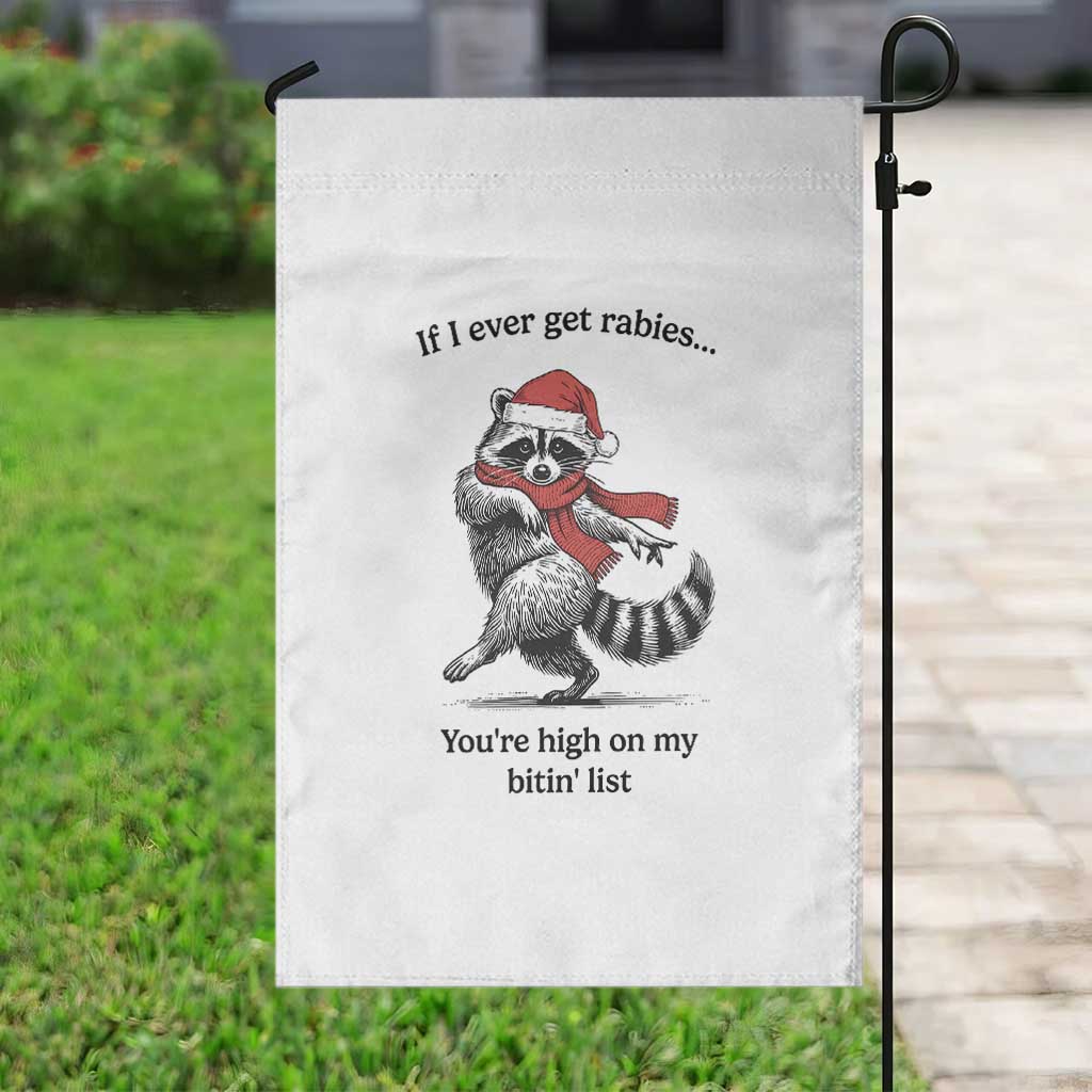 Funny Racoon Christmas Garden Flag If I Ever Get Rabies You're High On My Bitting List - Wonder Print Shop