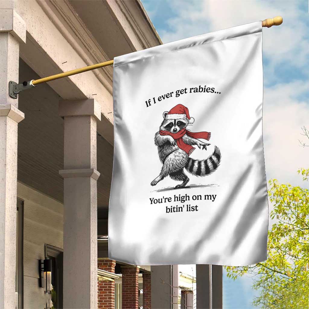 Funny Racoon Christmas Garden Flag If I Ever Get Rabies You're High On My Bitting List - Wonder Print Shop