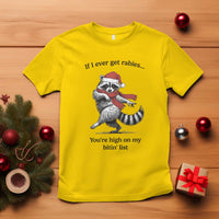 Funny Racoon Christmas T Shirt If I Ever Get Rabies You're High On My Bitting List - Wonder Print Shop