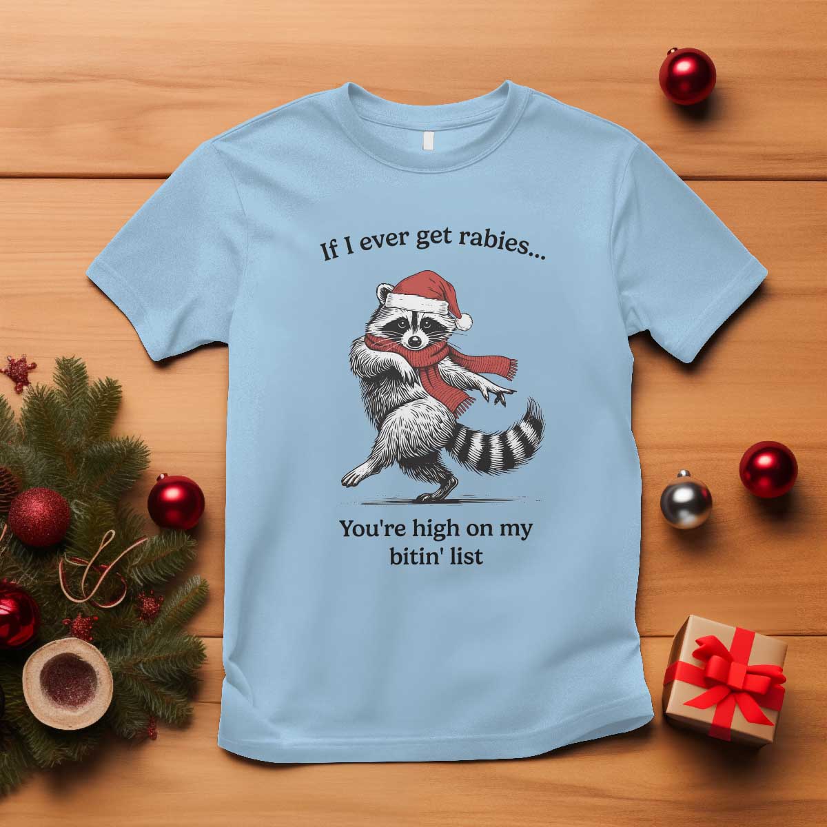 Funny Racoon Christmas T Shirt If I Ever Get Rabies You're High On My Bitting List - Wonder Print Shop