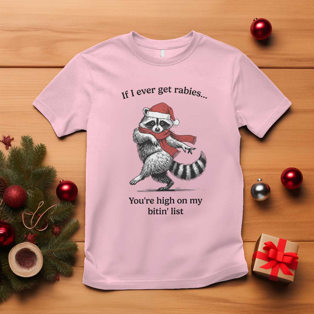 Funny Racoon Christmas T Shirt If I Ever Get Rabies You're High On My Bitting List - Wonder Print Shop