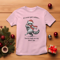 Funny Racoon Christmas T Shirt If I Ever Get Rabies You're High On My Bitting List - Wonder Print Shop