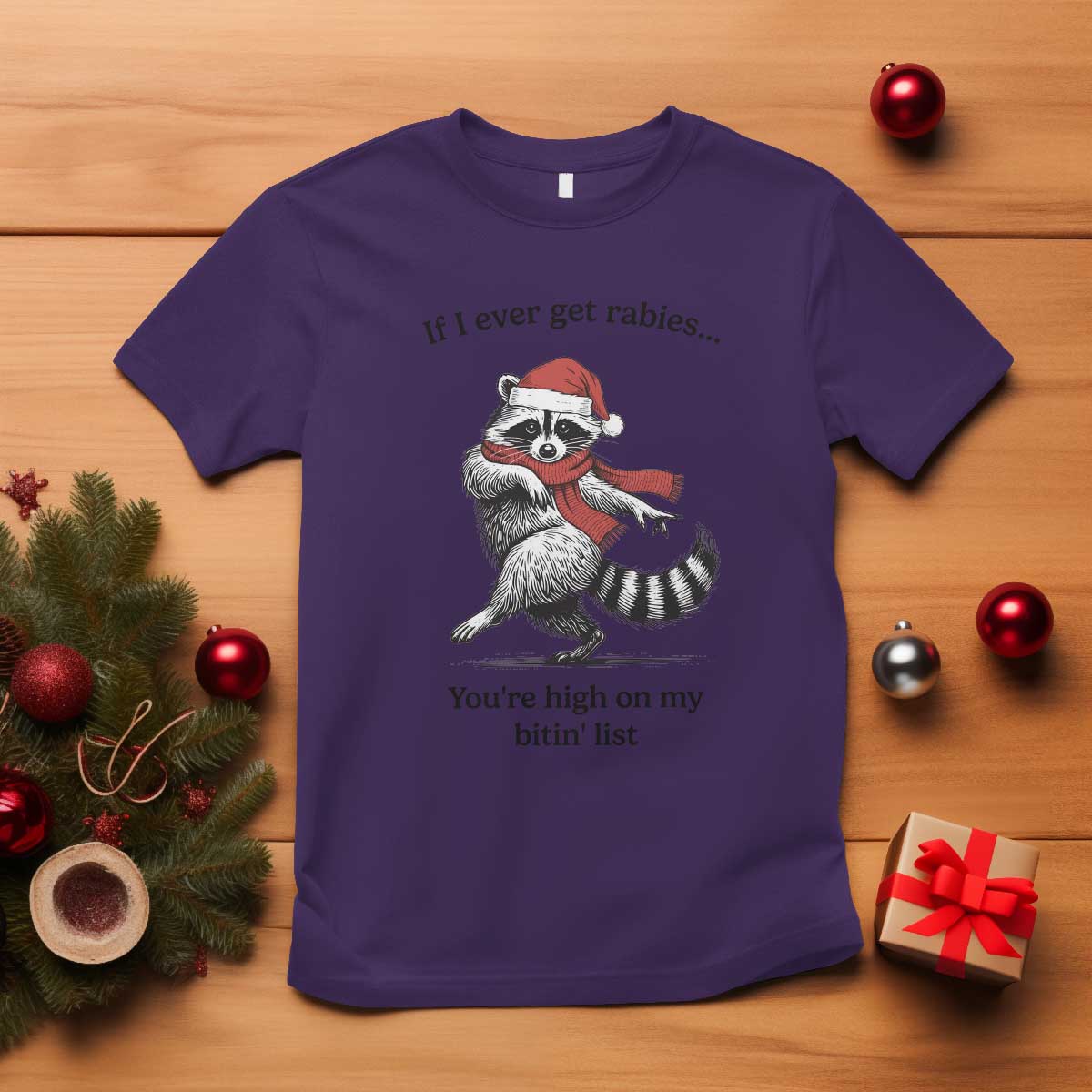 Funny Racoon Christmas T Shirt If I Ever Get Rabies You're High On My Bitting List - Wonder Print Shop